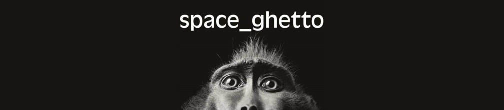 Space Ghetto
