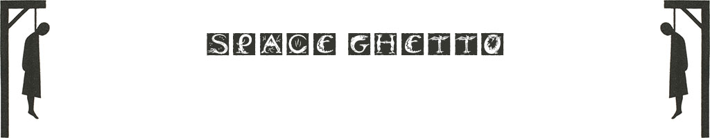 Space Ghetto