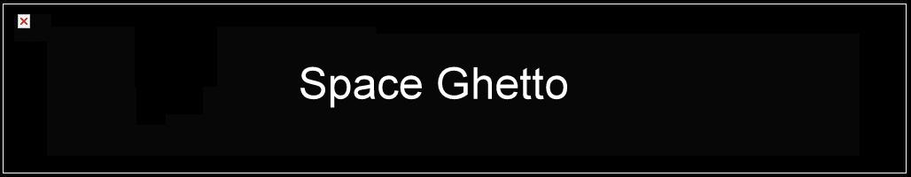 Space Ghetto