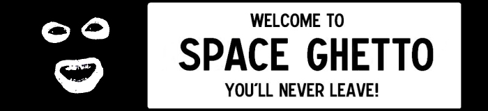 Space Ghetto